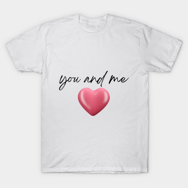 you and me T-Shirt by LLHcreatives